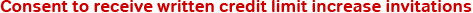Consent to receive written credit limit increase invitations